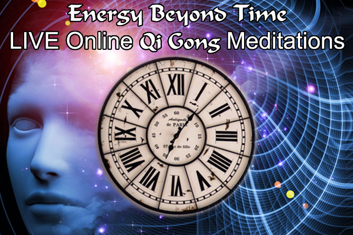 Energy Beyond Time - QI GONG ONLINE LIVE Meditations
